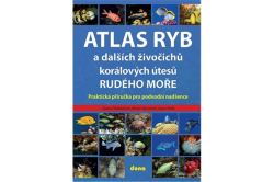 Doležalová Alena, Hanzová Marie, Hrdá  Ivana - Atlas ryb a dalších živočichů korálových útesů Rudého moře