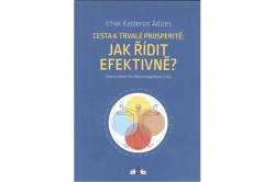 Adizes Ichak Kalderon - Cesta k trvalé prosperitě: Jak řídit efektivně?