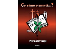 Sígl Miroslav - Co víme o smrti …?