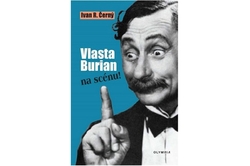 Černý Ivan R. - Vlasta Burian na scénu!