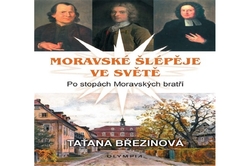 Březinová Taťána - Moravské šlépěje ve světě - Po stopách Moravských bratří