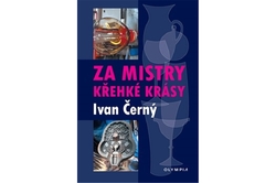 Černý Ivan - Za mistry křehké krásy