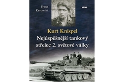 Kurowski Franz - Kurt Knispel - Nejúspěšnější tankový střelec 2. světové války