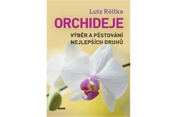 Lutz Röllke - Orchideje - Výběr a pěstování nejlepších druhů