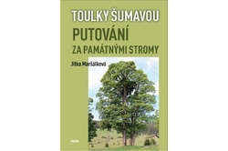 Maršálková Jitka - Toulky Šumavou - Putování za památnými stromy