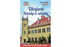 Dvořák Otomar, Snětivý Pepson Josef - Utajené hrady a zámky III. - aneb Prahou potřetí po stopách panských sídel