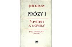 Gruša Jiří - Prózy I Povídky a novely