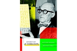 Fllint Anthony - Le Corbusier - Muž doby moderní, architekt zítřka