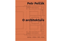 Pelčák Petr - O architektuře