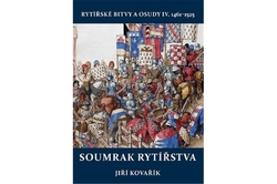 Kovařík Jiří - Soumrak rytířstva - Rytířské bitvy a osudy IV. 1461-1525