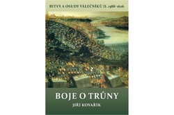 Kovářík Jiří - Boje o trůny - Bitvy a osudy válečníků II. 1588-1626