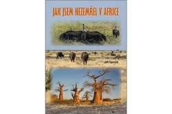 Tomčík Jiří - Jak jsem nezemřel v Africe