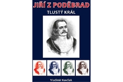 Kavčiak Vladimír - Jiří z Poděbrad - Tlustý král
