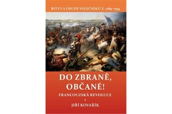 Kovařík Jiří - Do zbraně, občané! Francouzská revoluce 1