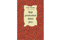 Větvička Václav - Moje prosluněná dobrá jitra