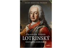 Prokop Josef Bernard - František Štěpán Lotrinský - Bohatý manžel chudé císařovny