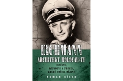 Cílek Roman - Eichmann: Architekt holocaustu