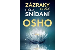 Osho - Zázraky se dějí i před snídaní