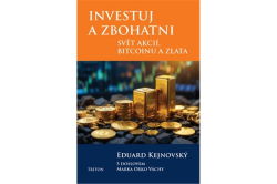 Kejnovský Eduard - Investuj a zbohatni - Svět akcií, bitcoinu a zlata