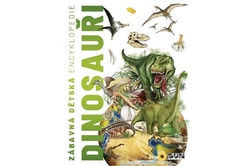 Dinosauři - Zábavná dětská encyklopedie