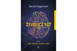 Eagleman David - Živoucí síť aneb Jak mozek utváří svět
