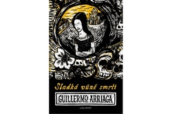 Arriaga Guillermo - Sladká vůně smrti