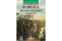Šiška Vladimír - Tajemné stezky - Po březích Orlické přehrady