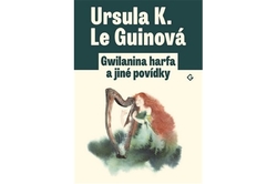 Le Guinová Ursula K. - Gwilanina harfa a jiné povídky