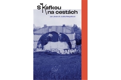 Jindra Jan, Matyášová Judita - S Kafkou na cestách
