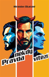 Skačáni, Miroslav - Pravda někdy vítězí