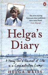 Wiess, Helga - Helga&#039;s Dairy: A Young Girl&#039;s Account Of Life In Concentration Camp