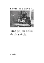 Fedurcová, Lucie - Tma je jen další druh světla