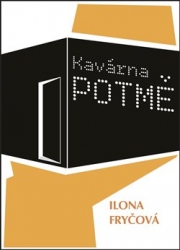 Fryčová, Ilona - Kavárna POTMĚ