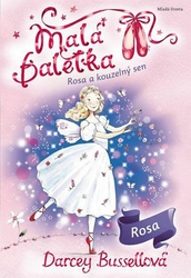 Darcey Bussellová - Malá baletka Rosa a kouzelný senMalá baletka Rosa a kouzelný sen