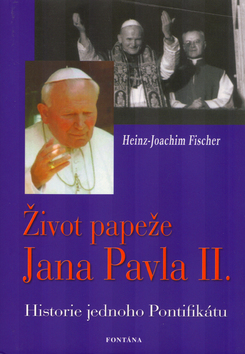 Fischer, Heinz-Joachim - Život papeže Jana Pavla II.