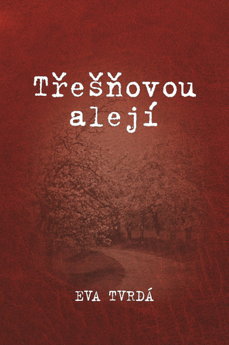 Tvrdá, Eva - Třešňovou alejí