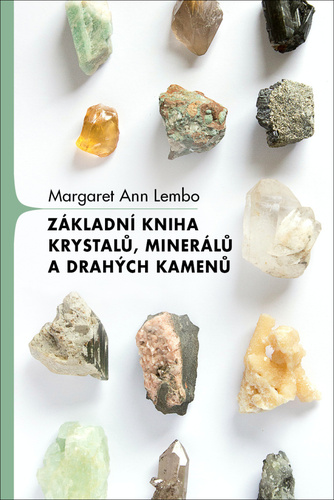 Lembo, Margaret Ann - Základní kniha krystalů, minerálů a drahých kamenů