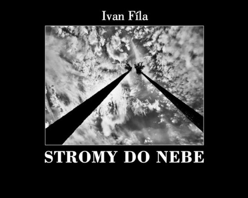 Fíla, Ivan - Stromy do nebe