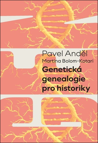 Anděl, Pavel; Bolom-Kotari, Martina - Genetická genealogie pro historiky