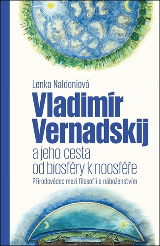 Naldoniová, Lenka - Vladimír Vernadskij a jeho cesta od biosféry k noosféře