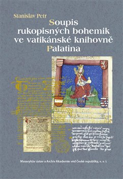 Petr, Stanislav - Soupis rukopisných bohemik ve vatikánské knihovně Palatina