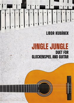Kubánek, Libor - Jingle Jungle - Duet for Glockenspiel and Guitar