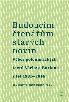 Burian, Václav - Budoucím čtenářům starých novin