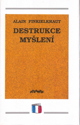 Finkielkraut, Alain - Destrukce myšlení