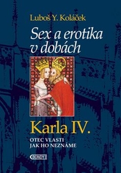 Koláček, Luboš Y. - Sex a erotika v dobách Karla IV.