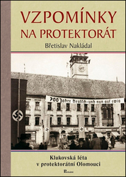 Nakládal, Břetislav - Vzpomínky na protektorát