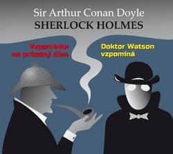 Doyle, Arthur Conan; Švehlík, Alois; Prachař, Ilja - Sherlock Holmes Vzpomínka na prázdný dům; Doktor Watson vzpomíná