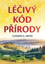 Arvay, Clemens G. - Léčivý kód přírody