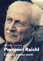 Čvančara, Jaroslav - Pravomil Raichl Život na hranici smrti