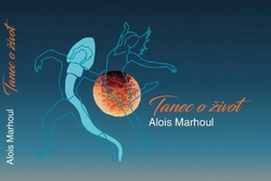 Marhoul, Alois - Tanec o život